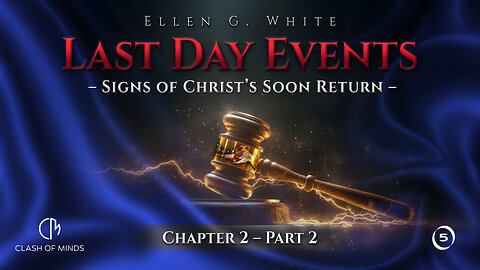 Last Day Events: Chapter 2—Signs of Christ’s Soon Return - Part 2 False Prophets