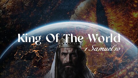 King of the World - 1 Samuel 10