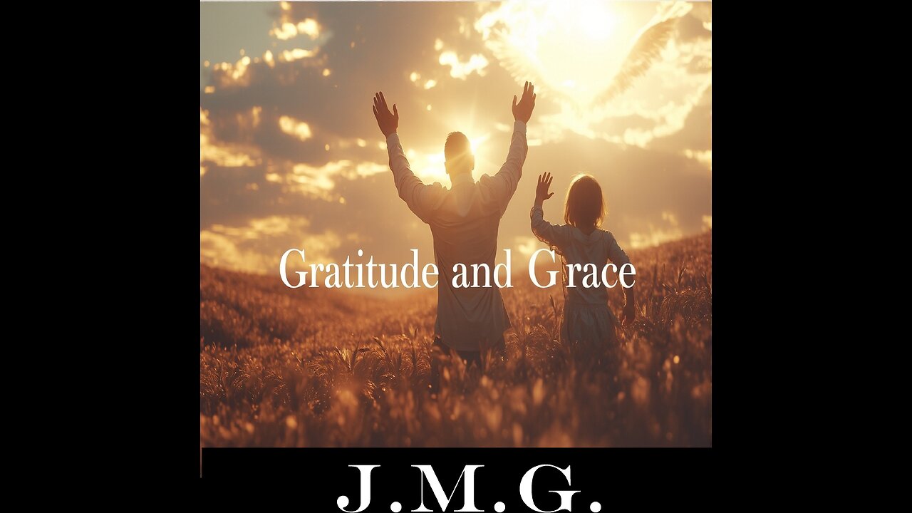 🎵 Gratitude and Grace – John M. Gunn | A Father's Love. A Son's Thanks.