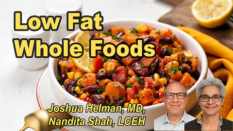 Low-Fat Whole Foods: The Secret to Satiety and Healing