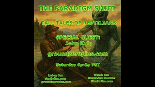 THE PARADIGM SHIFT 9-13-2025 TALL TALES OF REPTILIANS