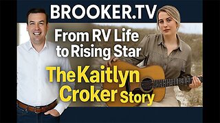 FROM RV LIFE TO RISING STAR THE KAITLYN CROKER STORY WITH PAUL BROOKER