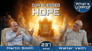 Our Blessed Hope - Ready Or Not, Jesus Is Coming Soon - Walter Veith & Martin Smith WUP 237