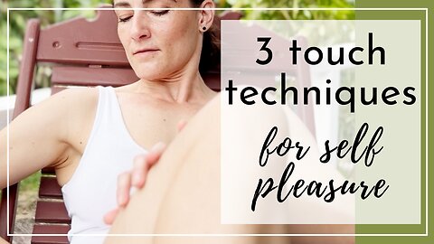 Three techniques for self touch