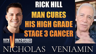 Rick Hills Cures His High Grade Stage 3 Cancer with Nicholas Veniamin