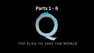 The Plan to Save the World ~ Q: Complete 6 Part Series