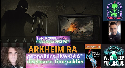 🎙 TSP #2088 – Arkheim Ra: Controlled Opposition, & Disclosure, Geopolitics, Q&A