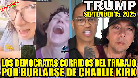 LOS DEMOCRATAS DESPEDIDOS DEL TRABAJO POR BURLARSE DE CHARLIE KIRK