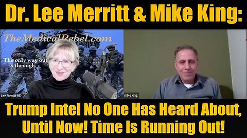 Dr. Lee Merritt & Mike King: Trump Intel No One Has Heard About, Until Now! TimeIsRunningOut!