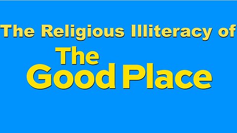 The Religious Illiteracy of The Good Place
