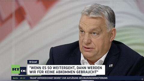 Viktor Orbán: "Wenn es so weitergeht, dann werden wir für keine Abkommen gebraucht"