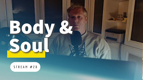 About the Soul, the Body, the Mind, and Politics [stream #28]