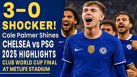 Cole Palmer Shines: Chelsea vs PSG 2025 Highlights | Club World Cup Final at MetLife Stadium