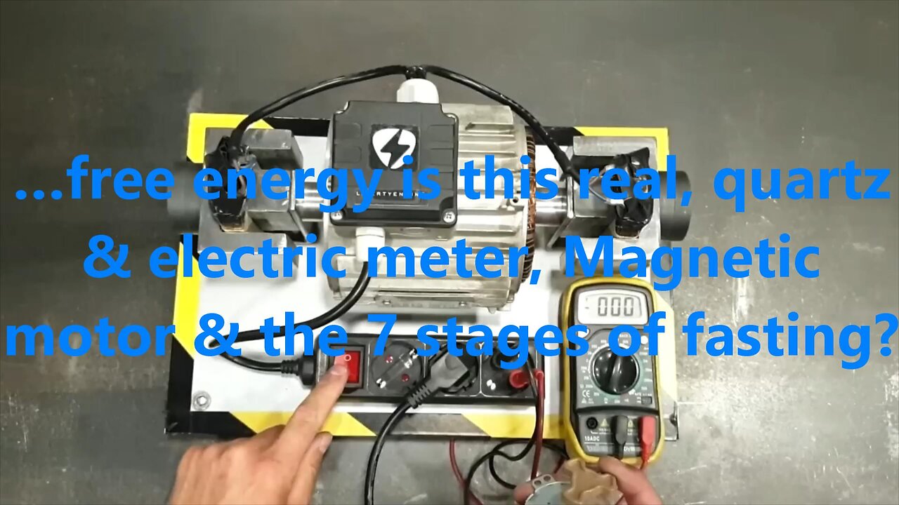 …free energy is this real, quartz & electric meter, Magnetic motor & the 7 stages of fasting?