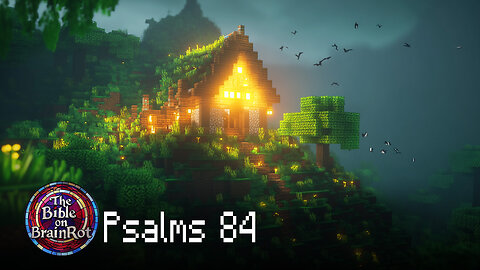 Psalm 84 – “Better is One Day” | The Bible on BrainRot
