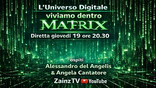 Le Dirette di Zainz - UNIVERSO DIGITALE...SIAMO DENTRO MATRIX,