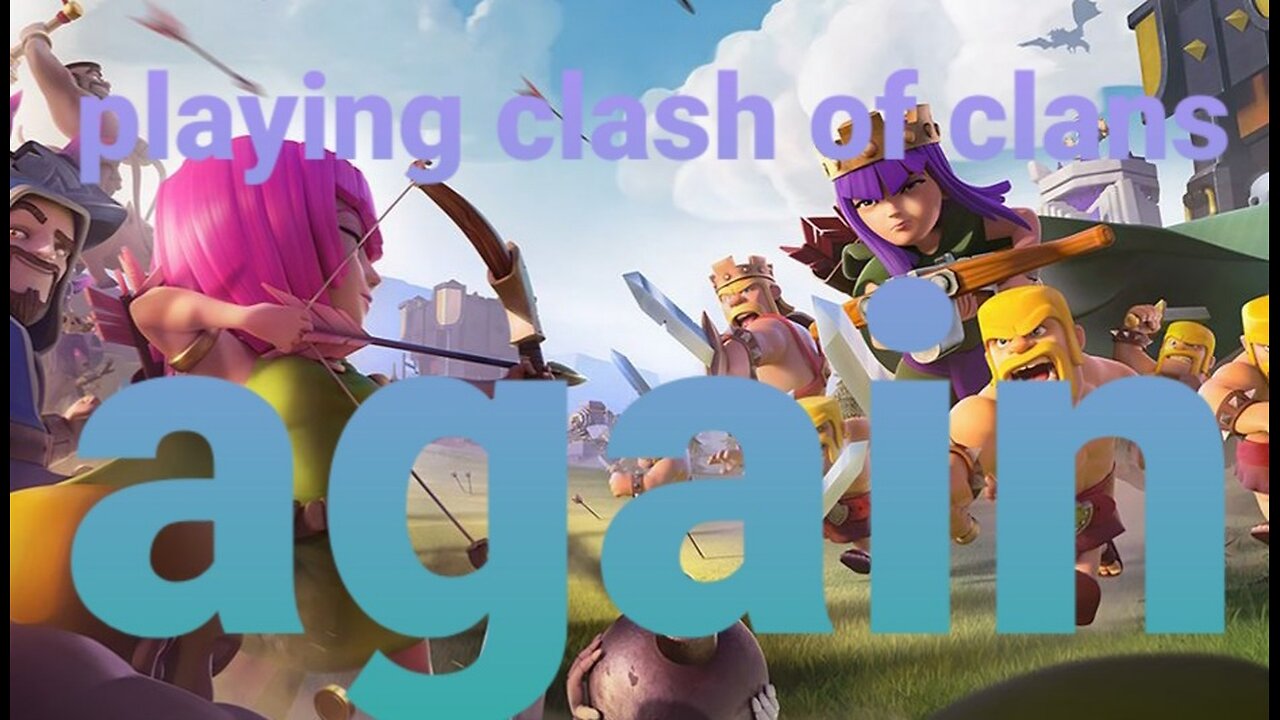 playing clash if clans again