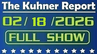 The Kuhner Report - February 18 2026 FULL SHOW
