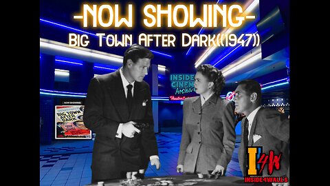 ((Rumble\BitChute Exclusive))Inside 4 Cinema-Big Town After Dark ((1947))