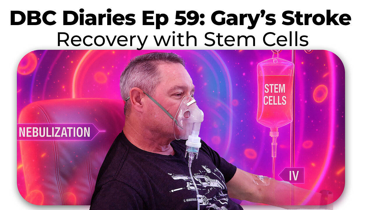 DBC Diaries Ep 59: Gary's Stroke Recovery with Stem Cells