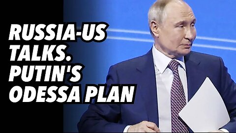 Russia-US talks. Putin's Odessa plan