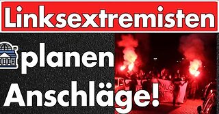 Staatsschutz warnt, Verfassungsschutz schläft? Linksextreme wollen Anschlage auf Menschen begehen!