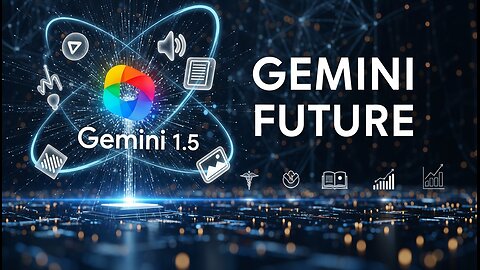 Google Gemini 1.5: Unlocking the Future of AI with Multimodal Capabilities & Enhanced Performance