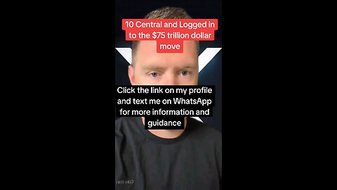 10 Central and Logged in to the $75 trillion dollar move