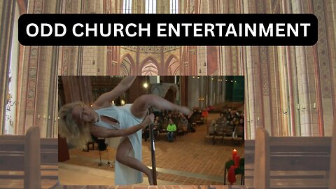 Pole Dancer Entertains Congregation at German Lutheran Church - Ep489