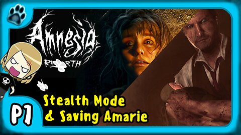Amnesia: Rebirth P7 | Stealth Mode & Saving Amarie