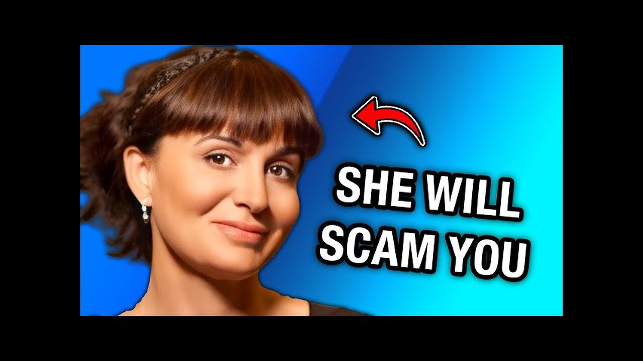 She's Going To Scam You