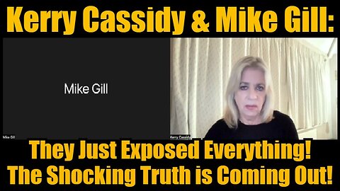 Kerry Cassidy & Mike Gill: They Just Exposed Everything! The Shocking Truth is Coming Out!