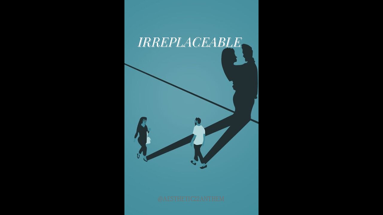 "Irreplaceable"