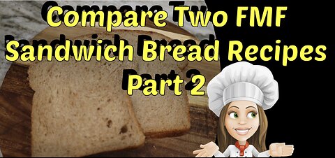 Compare two popular FMF bread recipes part 2