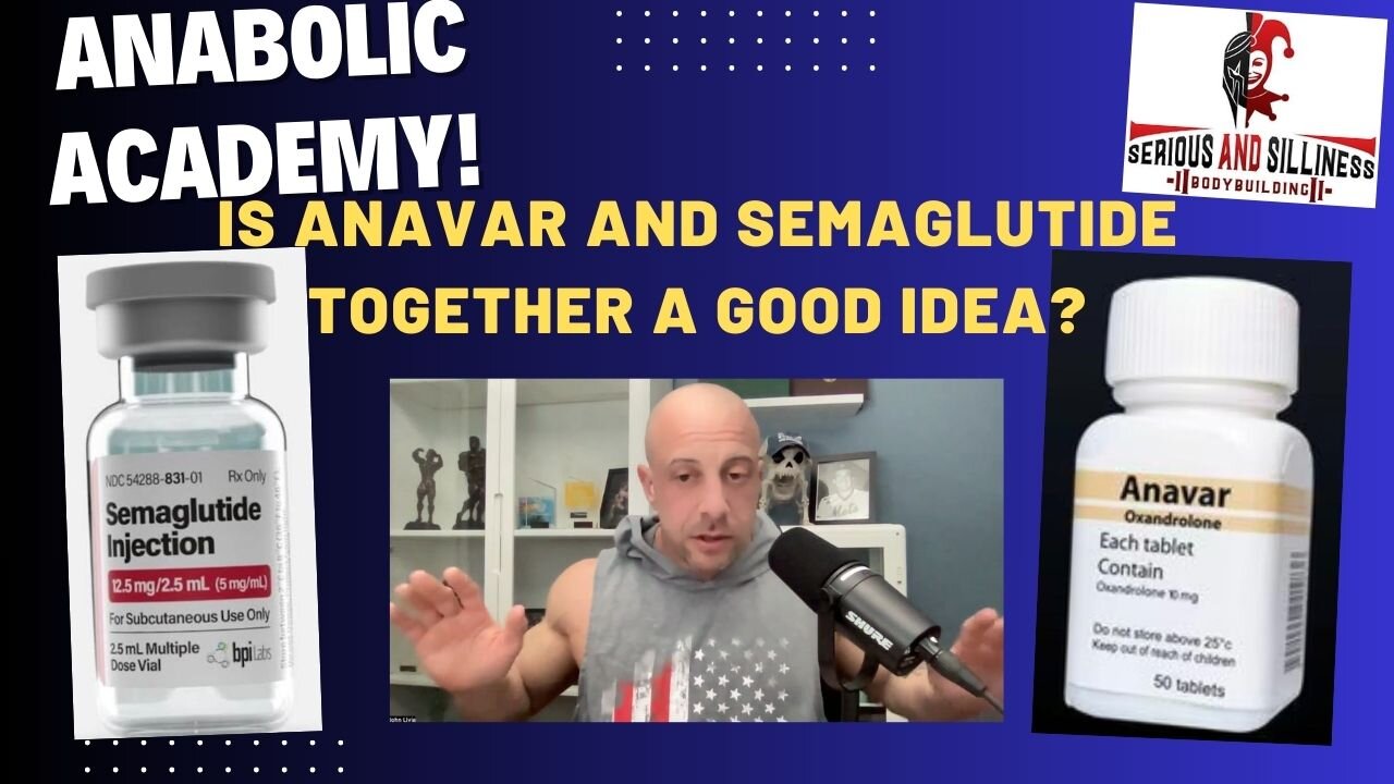 Anabolic Academy. Is Anavar and Semaglutide together a good idea?