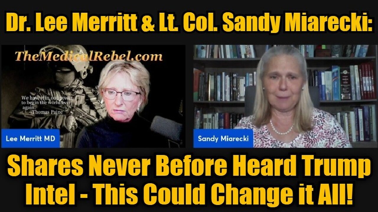 Dr. Lee Merritt & Lt. Col. Sandy Miarecki: Shares Never Before Heard Trump Intel!