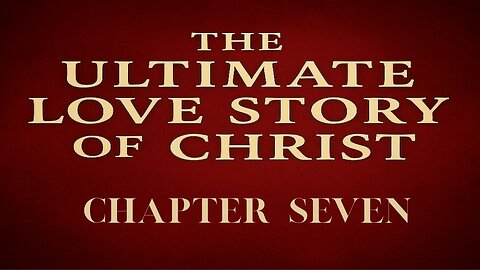 The Song of Solomon: Christ's Love Story – Part Seven