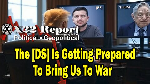 X22 Dave Report - The [DS] Is Getting Prepared To Bring Us To War, Trump And Team Knows The Playbook