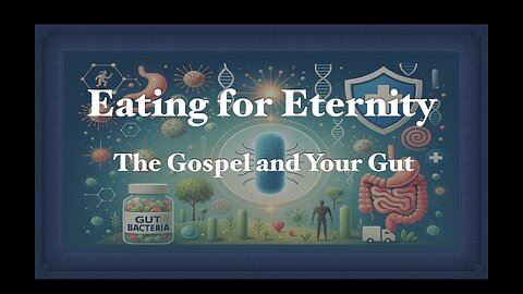 1. Eating for Eternity, The Gospel and Your Gut; Testimony Press Publications