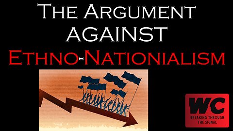 The Argument AGAINST Ethno-Nationalism