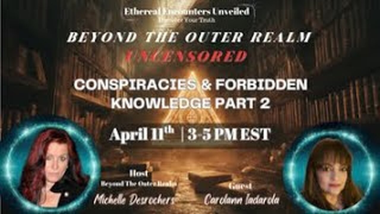 Ethereal Encounters Unveiled - BTOR -Conspiracies, Forbidden Knowledge,