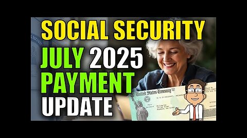 Social Security Payments July 2025: Big Beautiful Bill, Tax Changes, Schedule Update SSDI, SSI, VA