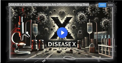 "Globalists Officially Launching Next Plandemic: Disease X Alert"