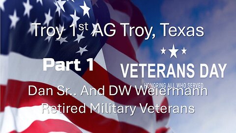 “Veterans Day Part 1” With Dan Sr. and DW Weiermann