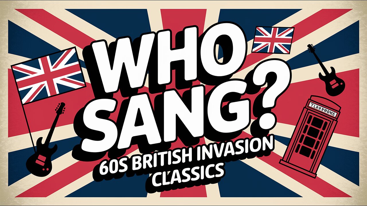 Who Sang These 60s British Invasion Classics?