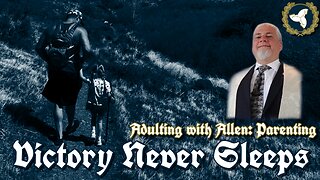 9/24/25 Victory Never Sleeps, Episode 168 - Parenting