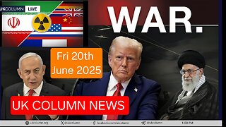 UK COLUMN NEWS - Friday 20th June 2025.