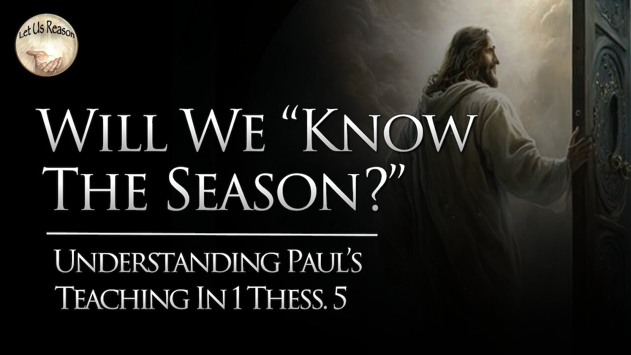 Will Christians Know the Season? | Understanding Paul's Teaching in 1 Thessalonians 5