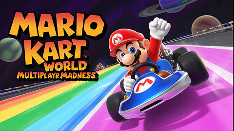 MARIO KART WORLD MULTIPLAYER MADNESS