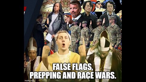 False Flags, Prepping and Race Wars.